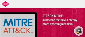 ATT&amp;CK MITRE - skuteczna metodyka obrony w walce z cyberzagrożeniami