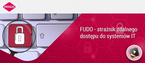FUDO - strażnik zdalnego dostępu do systemów IT